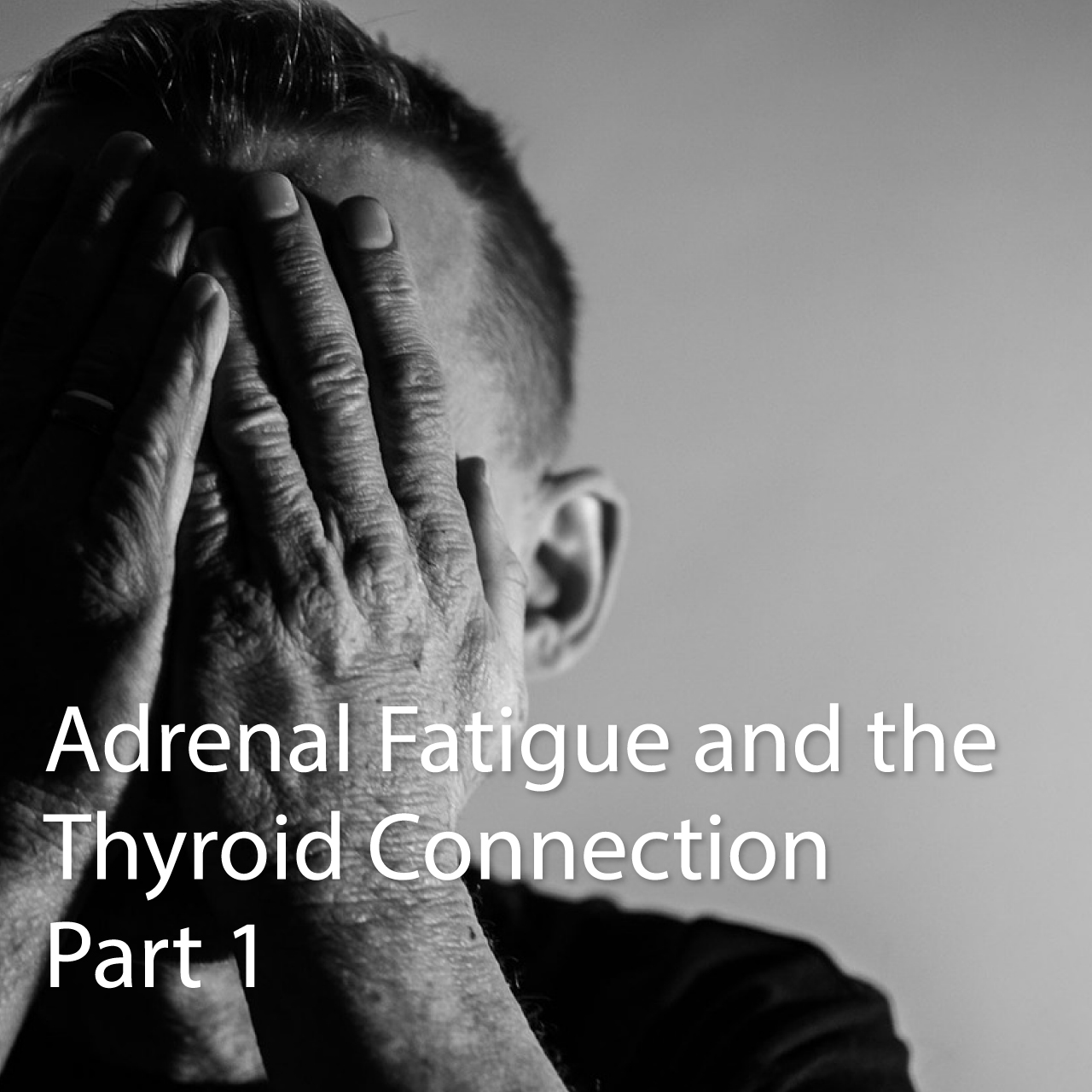 Adrenal Fatigue And Thyroid Connection Part1