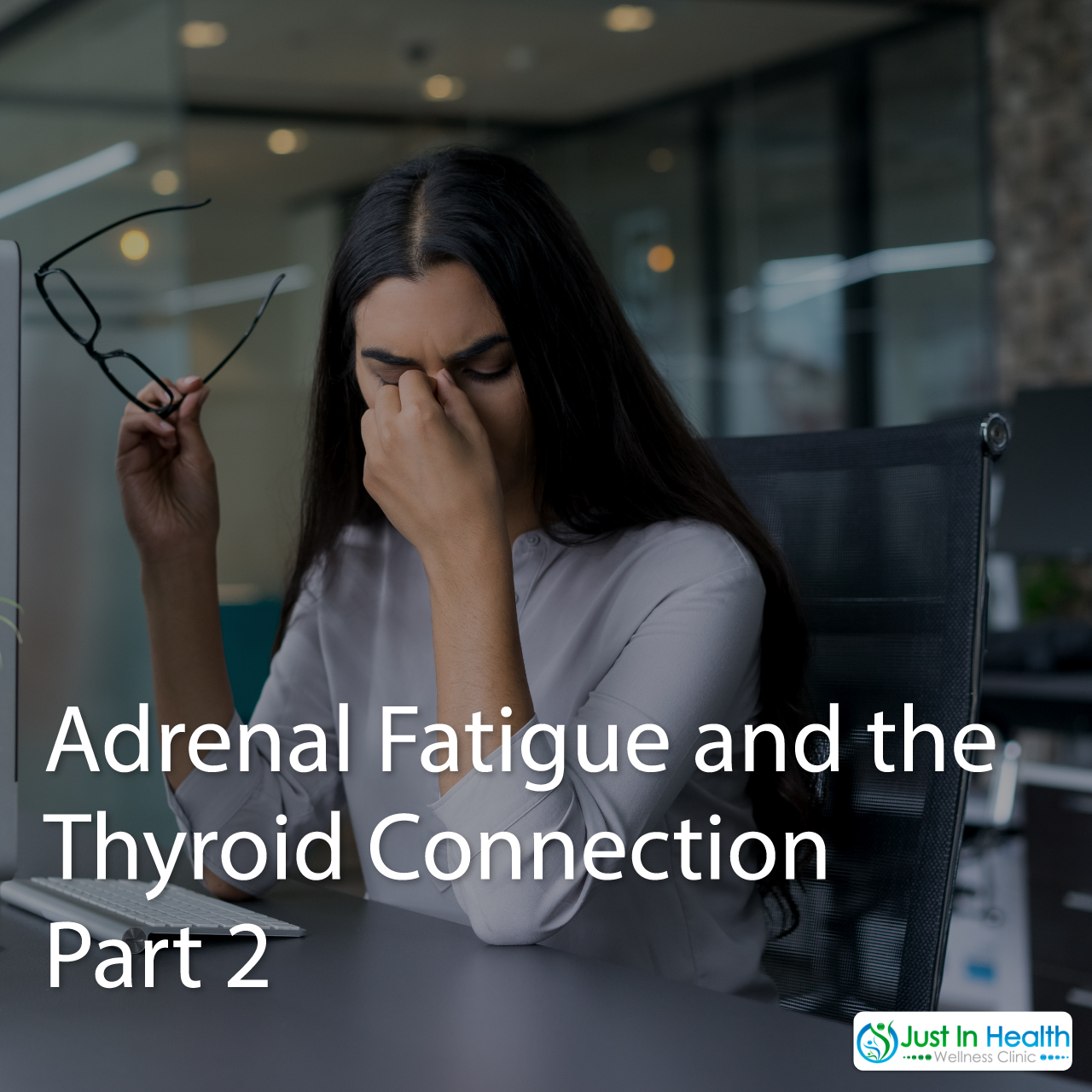 Adrenal Fatigue and The Thyroid Connection Part2