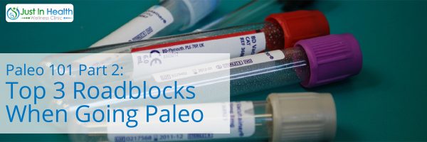 Paleo 101 Part 2 Top 3 Roadblocks When Going Paleo