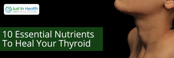 10 Essential Nutrients To Heal Your Thyroid