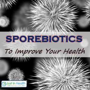 Sporebiotics to improve your health