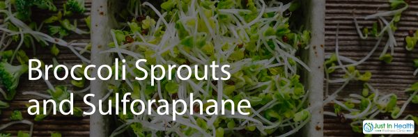 Broccoli Sprouts and “Sulforaphane”