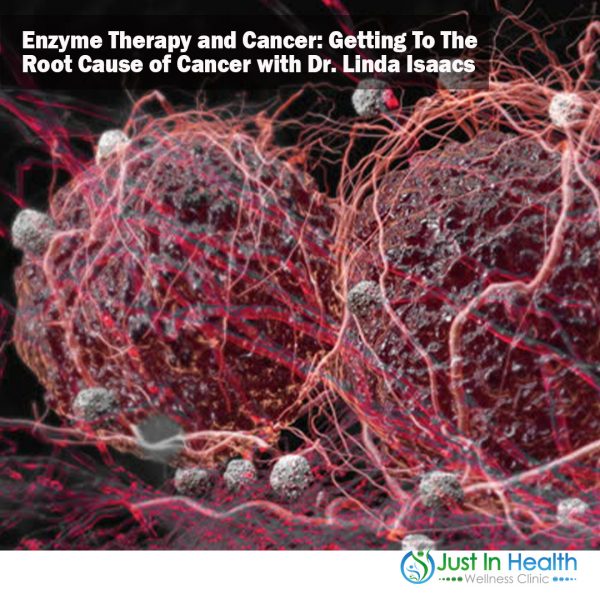 Enzyme Therapy and Cancer: Getting To The Root Cause of Cancer with Dr. Linda Isaacs