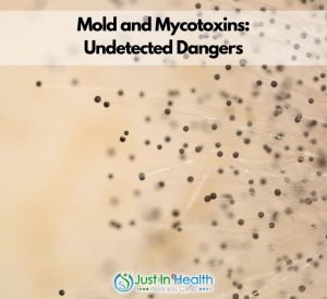 Mold and Mycotoxins: Undetected Dangers