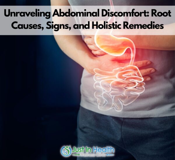 Unraveling Abdominal Discomfort: Root Causes, Signs, and Holistic Remedies